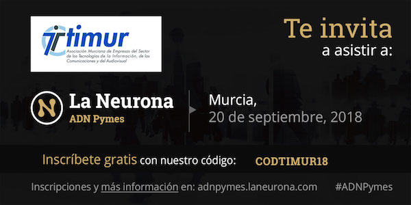 TIMUR COLABORA EN EL EVENTO EMPRESARIAL LA NEURONA ADN PYMES – MURCIA 2018